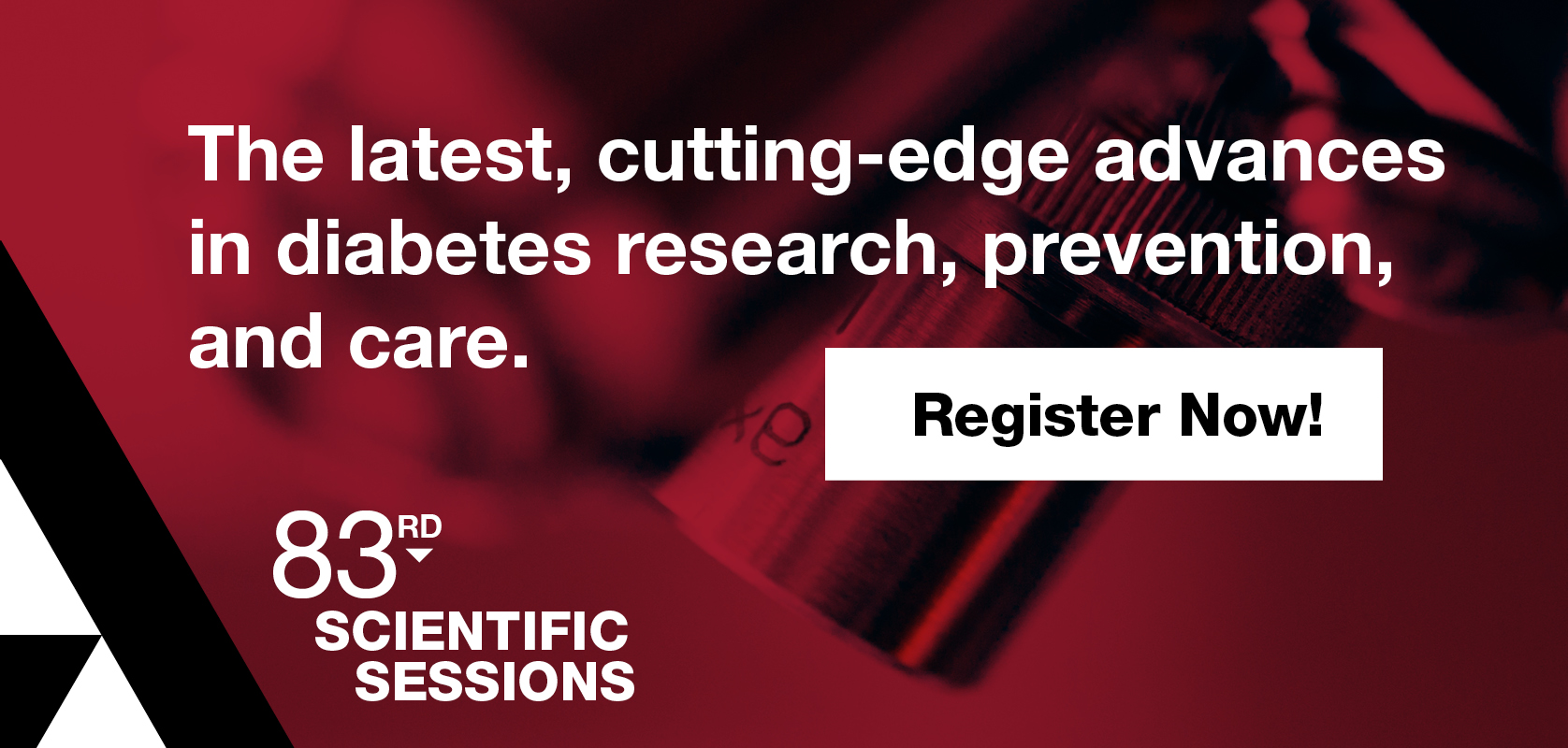 The latest, cutting-edge advances in diabetes research, prevention, and care. Register Now!